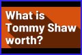 Tommy Shaw Net Worth – How Much is Shaw Worth?